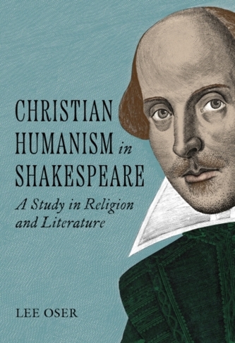 Christian Humanism in Shakespeare Christian Humanism in Shakespeare