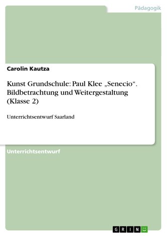 Kunst Grundschule: Paul Klee ¿Senecio¿. Bildbetrachtung und Weitergestaltung (Klasse 2) Kunst Grundschule: Paul Klee ¿Senecio¿. Bildbetrachtung und Weitergestaltung (Klasse 2)
