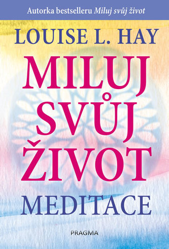 Miluj svůj život - meditace