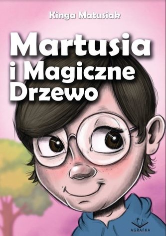 Martusia i Magiczne Drzewo / Agrafka
