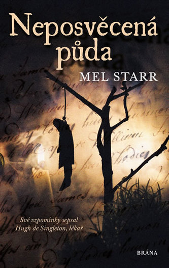 Neposvěcená půda : své vzpomínky sepsal Hugh de Singleton, lékař : vyprávění čtvrté (Melvin R Starr, 2019)