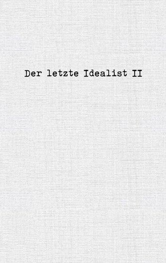 Der letzte Idealist II