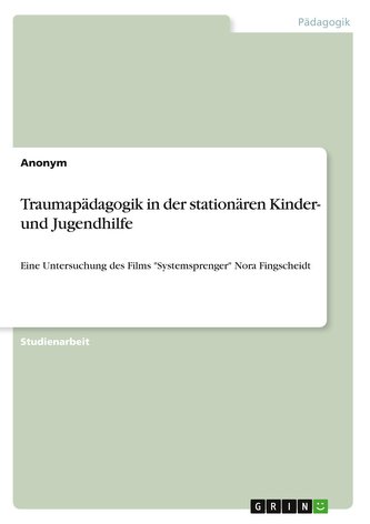 Traumapädagogik in der stationären Kinder- und Jugendhilfe
