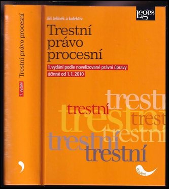 Trestní právo procesní : podle novelizované právní úpravy účinné od 1.1.2010 (Jiří Jelínek, 2010)