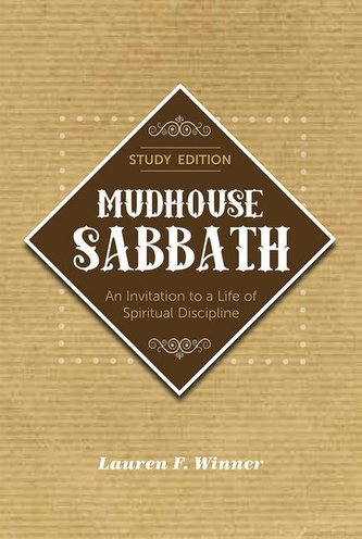 Mudhouse Sabbath: An Invitation to a Life of Spiritual Discipline