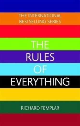 The Rules of Everything: A complete code for success and happiness in everything that matters The Rules of Everything: A complete code for success and happiness in everything that matters
