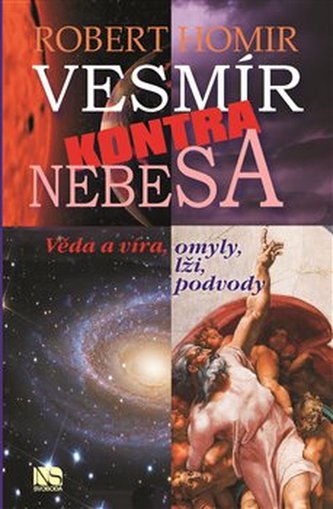 Vesmír kontra nebesa : nepříjemná pravda o životě a smrti : třetí cesta poznání (Robert Homir, 2019)