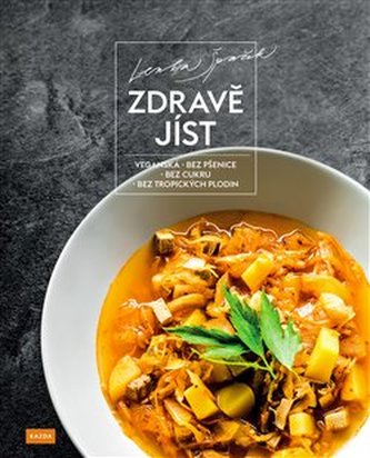 Zdravě jíst - Veganská, bez pšenice, bez cukru, bez tropických plodin