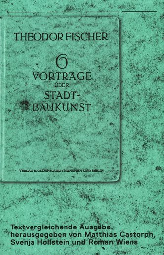 Theodor Fischer 6 Vorträge über Stadtbaukunst