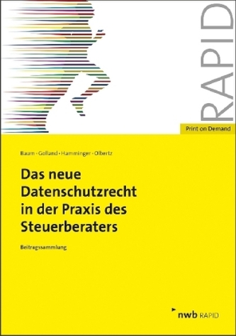 Das neue Datenschutzrecht in der Praxis des Steuerberaters Das neue Datenschutzrecht in der Praxis des Steuerberaters