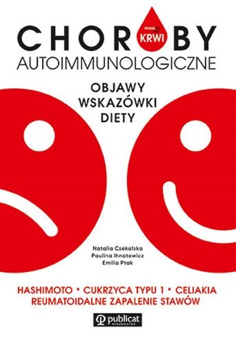 Masz to we krwi Choroby autoimmunologiczne. Objawy, wskazówki, diety. Hashimoto, cukrzyca typu I...