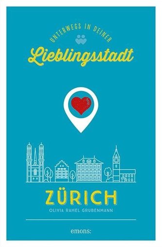 Zürich. Unterwegs in deiner Lieblingsstadt