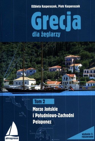 Grecja dla żeglarzy Tom 2 Morze Jońskie i Południowo-Zachodni Peloponez Grecja dla żeglarzy Tom 2 Morze Jońskie i Południowo-Zachodni Peloponez