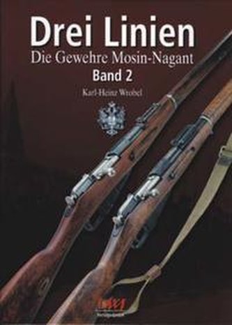 Drei Linien - Die Gewehre Mosin-Nagant Band 2