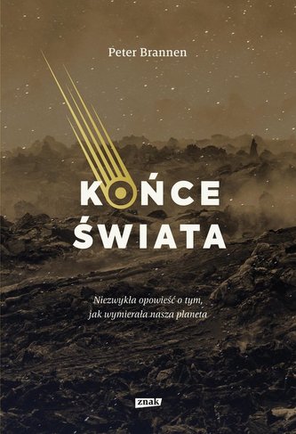 Końce świata Niezwykła opowieść o tym, jak wymierała nasza planeta