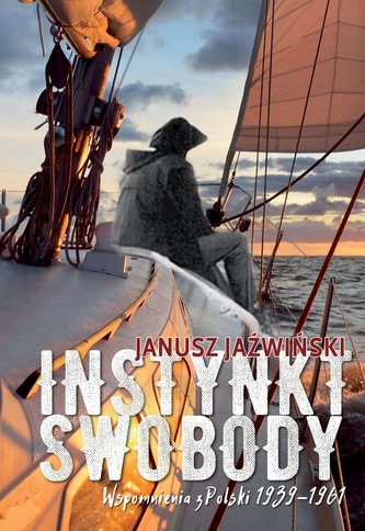 Insynkt swobody Wspomnienia z Polski 1939-1961