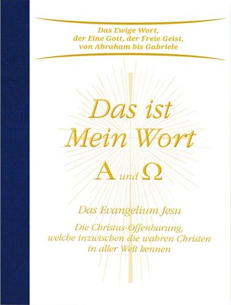 Das ist Mein Wort. Alpha und Omega. Das Evangelium Jesu