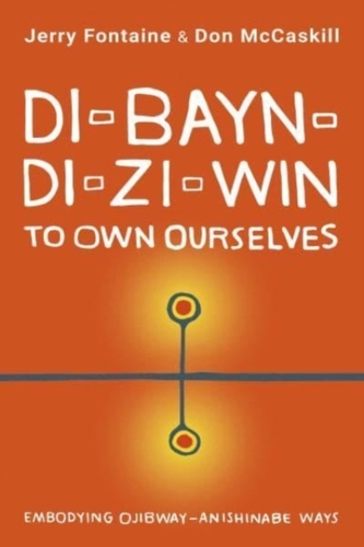 Di-Bayn-Di-Zi-Win (to Own Ourselves) Di-Bayn-Di-Zi-Win (to Own Ourselves)