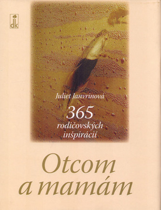 Otcom a mamám : 365 rodičovských inšpirácií (Juliet Janvrin, 2006)