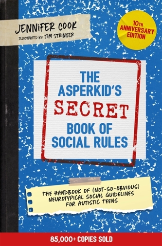 The Asperkid's (Secret) Book of Social Rules, 10th Anniversary Edition The Asperkid's (Secret) Book of Social Rules, 10th Anniversary Edition