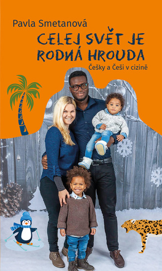 Celej svět je rodná hrouda : Češky a Češi v cizině (Pavla Smetanová, 2022)