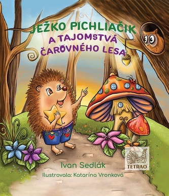 Ježko Pichliačik a tajomstvá čarovného lesa Ježko Pichliačik a tajomstvá čarovného lesa