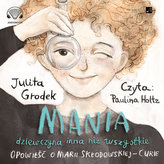 Mania, dziewczyna inna niż wszystkie. Opowieść o Marii Skłodowskiej-Curie