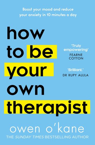 How to Be Your Own Therapist How to Be Your Own Therapist