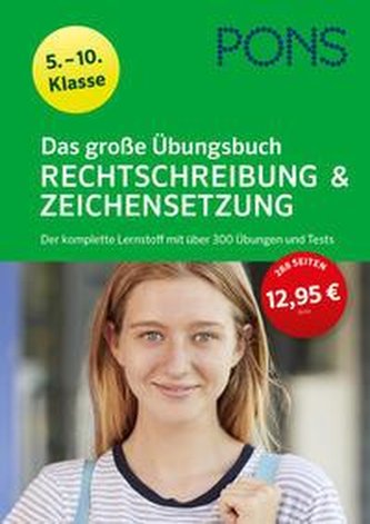 PONS Das große Übungsbuch Rechtschreibung und Zeichensetzung 5.-10. Klasse PONS Das große Übungsbuch Rechtschreibung und Zeichensetzung 5.-10. Klasse
