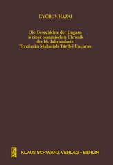 Die Geschichte der Ungarn in einer osmanischen Chronik des 16. Jahrhunderts