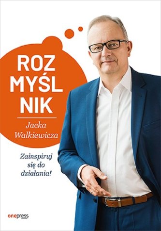 Rozmyślnik Jacka Walkiewicza Zainspiruj się do działania! Rozmyślnik Jacka Walkiewicza Zainspiruj się do działania!