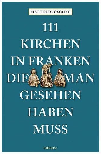 111 Kirchen in Franken, die man gesehen haben muss