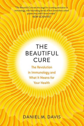 The Beautiful Cure: The Revolution in Immunology and What It Means for Your Health