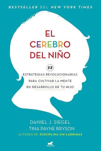 El Cerebro del Niño / The Whole-Brain Child El Cerebro del Niño / The Whole-Brain Child