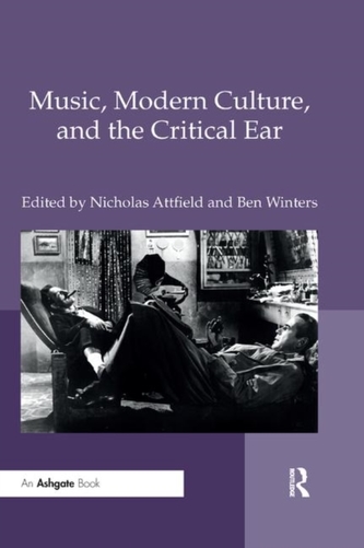 Music, Modern Culture, and the Critical Ear Music, Modern Culture, and the Critical Ear