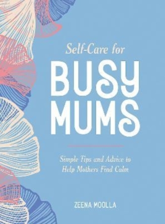 Self-Care for Busy Mums Self-Care for Busy Mums