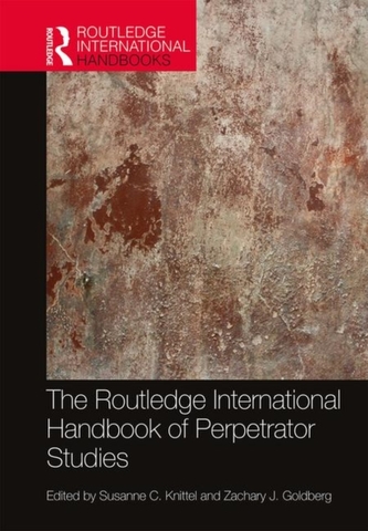 The Routledge International Handbook of Perpetrator Studies The Routledge International Handbook of Perpetrator Studies