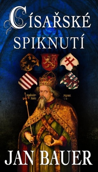 Císařské spiknutí : historický román o vášni, lásce, věrnosti a zradě (Jan Bauer, 2022)