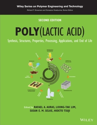 Poly(lactic acid): Synthesis, Structures, Properties, Processing, Applications, and End of Life, 2nd Edition