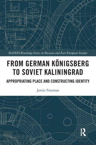 From German Koenigsberg to Soviet Kaliningrad From German Koenigsberg to Soviet Kaliningrad