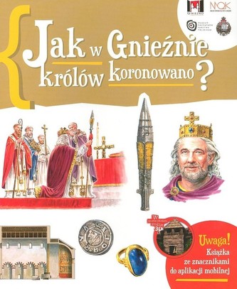 Jak w Gnieźnie królów koronowano