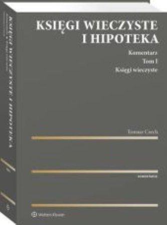 Księgi wieczyste i hipoteka Komentarz Tom 1 Księgi wieczyste Księgi wieczyste i hipoteka Komentarz Tom 1 Księgi wieczyste