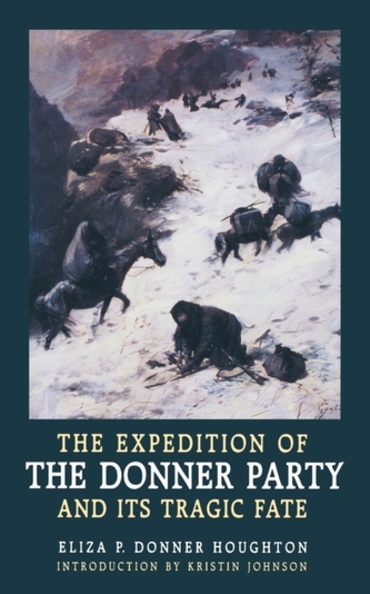 The Expedition of the Donner Party and Its Tragic Fate The Expedition of the Donner Party and Its Tragic Fate