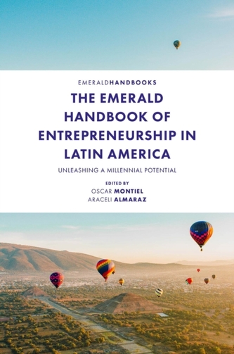 The Emerald Handbook of Entrepreneurship in Latin America The Emerald Handbook of Entrepreneurship in Latin America