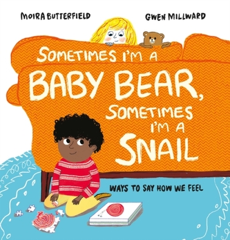 Sometimes I'm a Baby Bear, Sometimes I'm a Snail Sometimes I'm a Baby Bear, Sometimes I'm a Snail