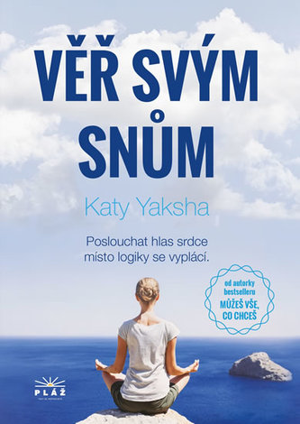 Věř svým snům - Poslouchat hlas srdce místo logiky se vyplácí