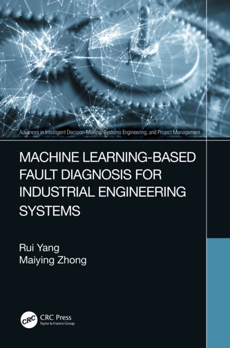 Machine Learning-Based Fault Diagnosis for Industrial Engineering Systems Machine Learning-Based Fault Diagnosis for Industrial Engineering Systems