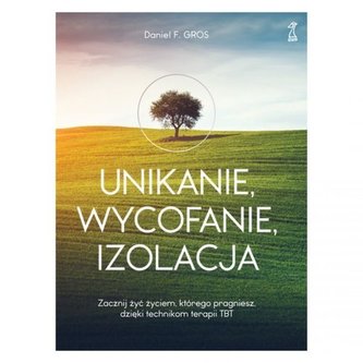 Unikanie wycofanie izolacja Zacznij żyć życiem, którego pragniesz, dzięki technikom terapii TBT