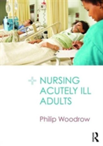 Nursing Acutely Ill Adults Nursing Acutely Ill Adults