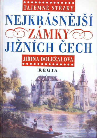 Nejkrásnější zámky jižních Čech (Jiřina Doležalová, 2006)